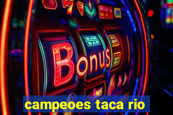 campeoes taca rio